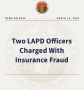 Los Angeles County DA Charges Two LAPD Officers with COVID Related Insurance Fraud