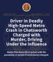 Simi Valley Driver Charged with Murder and Driving Under the Influence in Deadly High-Speed Metro Bus Crash in Chatsworth