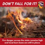 Fire Danger Across the State Remain High and Burn Bans are Still in Effect in Madera, Mariposa, and Merced Counties