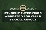 Student Supervisor at Winton Elementary School Arrested for Child Sexual Assault of Young Girls, Additional Victims Sought
