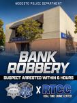 Modesto Police Arrest Suspected Serial Bank Robber Within Six Hours of Downtown Robbery