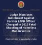 Judge Dismisses Indictment Against Former LAPD Officer Charged in 2015 Fatal Shooting of Homeless Man in Venice