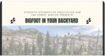 Stanislaus National Forest Announces the ‘BIGFOOT IN YOUR BACKYARD!’ Presentation Is Now On Video