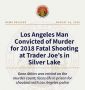 Los Angeles Man Convicted of Murder for 2018 Fatal Shooting at Trader Joe’s in Silver Lake