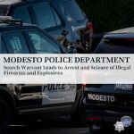 Modesto Search Warrant Leads to Arrest and Seizure of Illegal Firearms & Explosives Across from Middle School