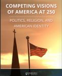 New PRRI Survey: As the Nation Marks 250th Birthday, 70% of Americans Believe Democratic Freedoms Are in Danger; Nearly 60% of Americans Agree “President Trump Is A Dangerous Dictator Whose Power Should Be Limited Before He Destroys American Democracy”