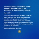 California Governor Gavin Newsom Condemns the Violence at UCLA on Tuesday Evening – Says, “Those Who Engage In Illegal Behavior Must Be Held Accountable For Their Actions”