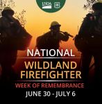 National Wildland Firefighter Week of Remembrance June 30-July 6