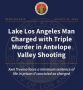 Lake Los Angeles Man Charged with Triple Murder in Antelope Valley Shooting, Los Angeles County DA Announces