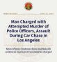 Man Charged with Attempted Murder of Police Officers, Assault During Car Chase in Los Angeles