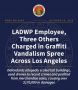 LA Dept. of Water & Power Employee, 3 Others Charged in Graffiti Vandalism Spree Across Los Angeles with Over $170,000 in Damages