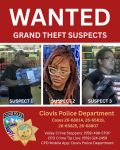 Clovis Police Seek Public’s Help IDing Three Suspects Wanted for Felony Grand Thefts from Harbor Freight and Lowe’s