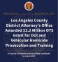 Los Angeles DA’s Office Awarded $2.2 Million OTS Grant for DUI and Vehicular Homicide Prosecution and Training
