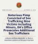 Notorious Pimp Convicted of Sex Trafficking Nine Victims Including Minors, LADA’s Office Prosecutes Additional Sex Traffickers