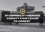 15-Year-Old Boy Stabbed at Merced County Fair in Critical Condition; Three Suspects Arrested