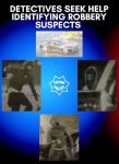 Fresno Police Detectives Seek Public’s Help IDing Suspects Wanted for Armed Robbery