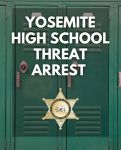Madera County Deputies Arrest Yosemite High School Student Following Report of School Threat in Oakhurst