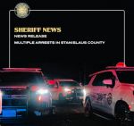Stanislaus County Sheriff’s Office Report Arrests of Multiple Suspects This Week