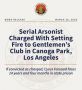 Los Angeles County Serial Arsonist Charged with Setting Fire to Gentlemen’s Club in Canoga Park